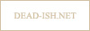 dead-ish.net